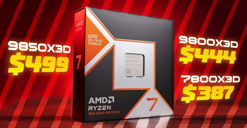 AMD Launches Ryzen 7 9850X3D at $499, Cuts Prices on 7800X3D and 9800X3D Models