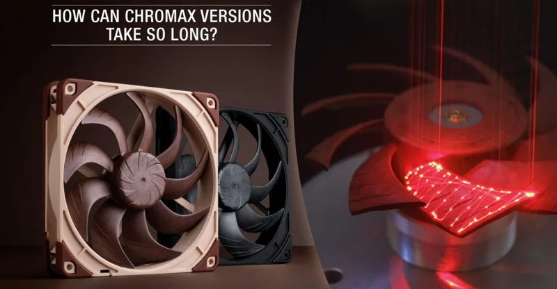 Noctua Details Production Challenges Behind Delayed Release of Black Chromax Fans